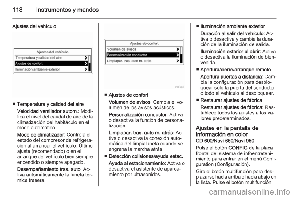 OPEL MERIVA 2014.5 Manual de Instrucciones (in Spanish) 118Instrumentos y mandos
Ajustes del vehículo
■Temperatura y calidad del aire
Velocidad ventilador autom. : Modi‐
fica el nivel del caudal de aire de la
climatización del habitáculo en el
modo OPEL MERIVA 2014.5 Manual de Instrucciones (in Spanish) 118Instrumentos y mandos
Ajustes del vehículo
■Temperatura y calidad del aire
Velocidad ventilador autom. : Modi‐
fica el nivel del caudal de aire de la
climatización del habitáculo en el
modo