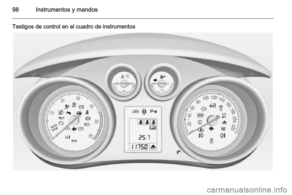 OPEL MERIVA 2015 Manual de Instrucciones (in Spanish) 98Instrumentos y mandos
Testigos de control en el cuadro de instrumentos OPEL MERIVA 2015 Manual de Instrucciones (in Spanish) 98Instrumentos y mandos
Testigos de control en el cuadro de instrumentos