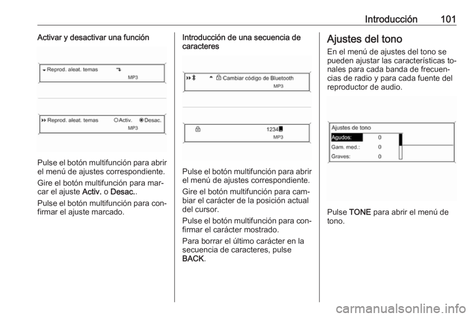 OPEL MERIVA 2016 Manual de infoentretenimiento (in Spanish) Introducción101Activar y desactivar una función
Pulse el botón multifunción para abrir
el menú de ajustes correspondiente.
Gire el botón multifunción para mar‐
car el ajuste Activ. o Desac. OPEL MERIVA 2016 Manual de infoentretenimiento (in Spanish) Introducción101Activar y desactivar una función
Pulse el botón multifunción para abrir
el menú de ajustes correspondiente.
Gire el botón multifunción para mar‐
car el ajuste Activ. o Desac.