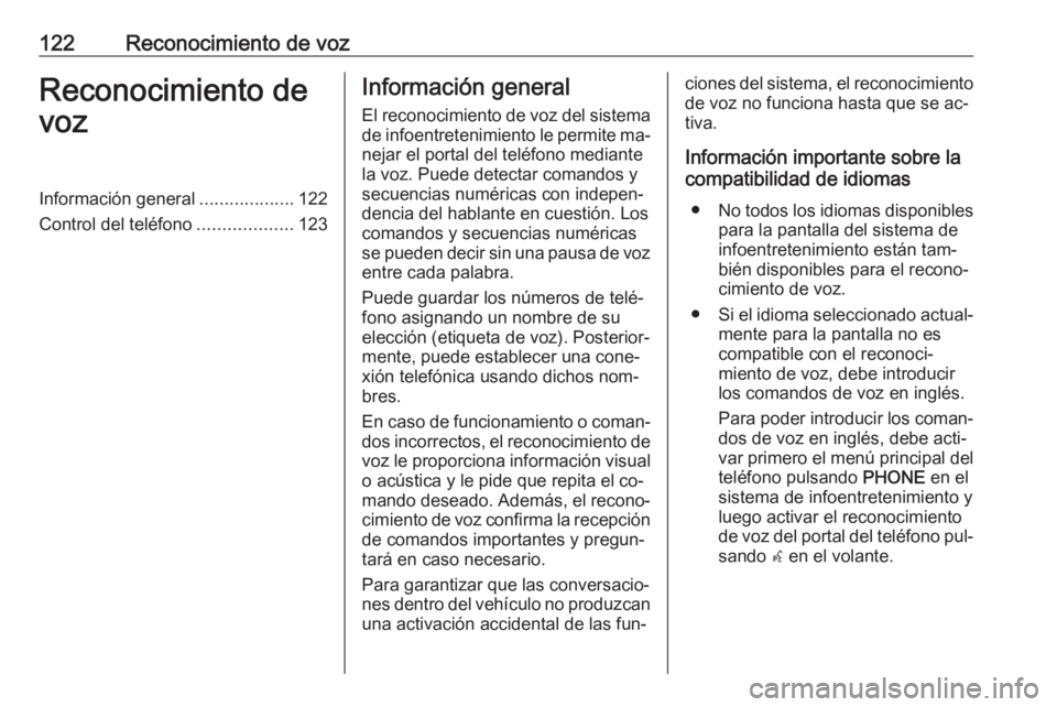 OPEL MERIVA 2016 Manual de infoentretenimiento (in Spanish) 122Reconocimiento de vozReconocimiento de
vozInformación general ...................122
Control del teléfono ...................123Información general
El reconocimiento de voz del sistema de infoen OPEL MERIVA 2016 Manual de infoentretenimiento (in Spanish) 122Reconocimiento de vozReconocimiento de
vozInformación general ...................122
Control del teléfono ...................123Información general
El reconocimiento de voz del sistema de infoen