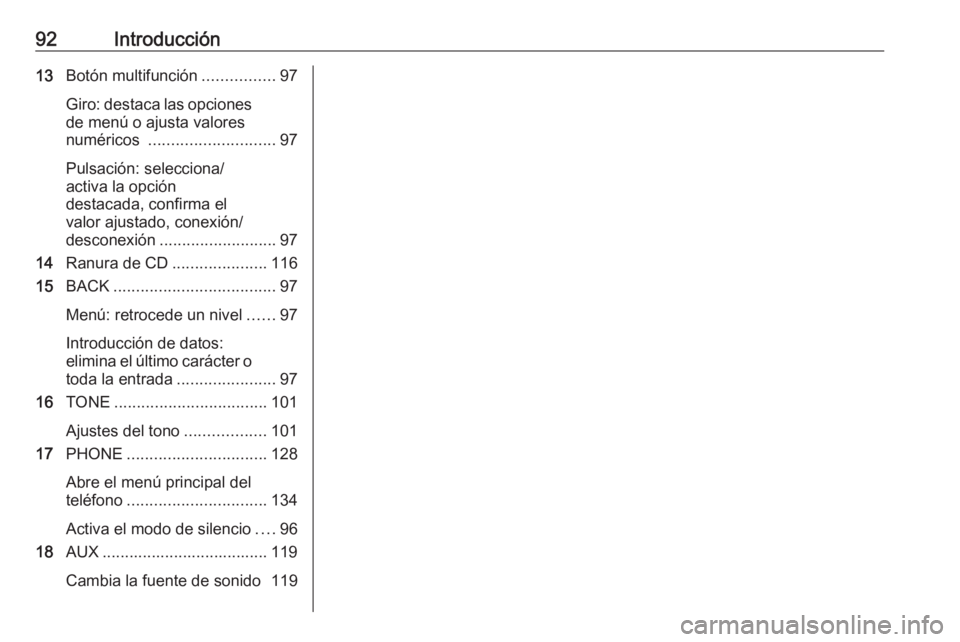 OPEL MERIVA 2016 Manual de infoentretenimiento (in Spanish) 92Introducción13Botón multifunción ................97
Giro: destaca las opciones de menú o ajusta valores
numéricos ............................ 97
Pulsación: selecciona/
activa la opción
dest OPEL MERIVA 2016 Manual de infoentretenimiento (in Spanish) 92Introducción13Botón multifunción ................97
Giro: destaca las opciones de menú o ajusta valores
numéricos ............................ 97
Pulsación: selecciona/
activa la opción
dest