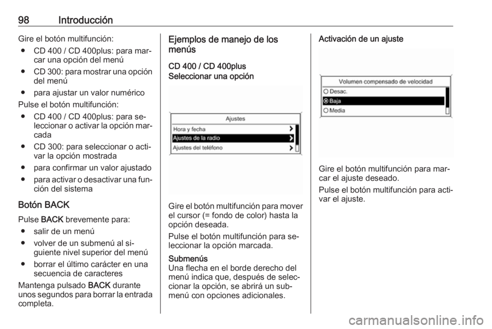 OPEL MERIVA 2016 Manual de infoentretenimiento (in Spanish) 98IntroducciónGire el botón multifunción:● CD 400 / CD 400plus: para mar‐ car una opción del menú
● CD 300: para mostrar una opción
del menú
● para ajustar un valor numérico
Pulse el b OPEL MERIVA 2016 Manual de infoentretenimiento (in Spanish) 98IntroducciónGire el botón multifunción:● CD 400 / CD 400plus: para mar‐ car una opción del menú
● CD 300: para mostrar una opción
del menú
● para ajustar un valor numérico
Pulse el b