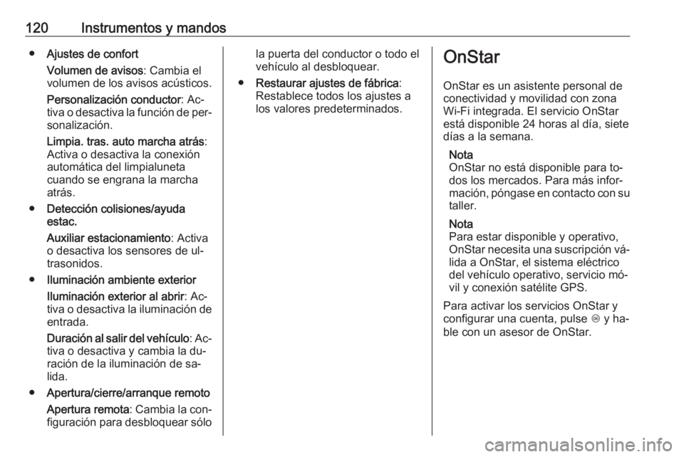 OPEL MERIVA 2016 Manual de Instrucciones (in Spanish) 120Instrumentos y mandos●Ajustes de confort
Volumen de avisos : Cambia el
volumen de los avisos acústicos.
Personalización conductor : Ac‐
tiva o desactiva la función de per‐
sonalización.
L OPEL MERIVA 2016 Manual de Instrucciones (in Spanish) 120Instrumentos y mandos●Ajustes de confort
Volumen de avisos : Cambia el
volumen de los avisos acústicos.
Personalización conductor : Ac‐
tiva o desactiva la función de per‐
sonalización.
L