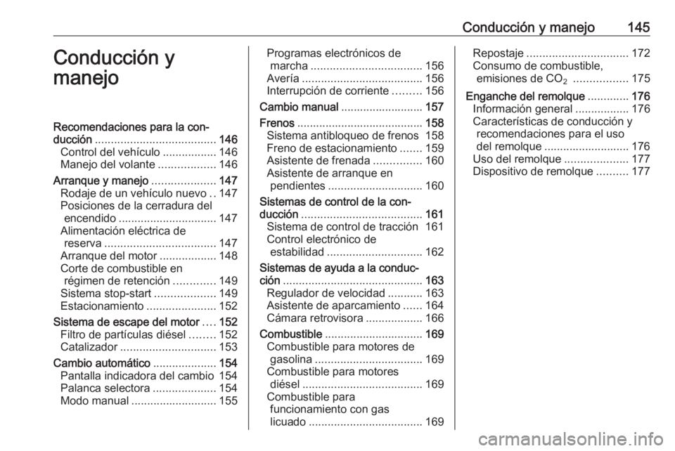 OPEL MERIVA 2016 Manual de Instrucciones (in Spanish) Conducción y manejo145Conducción y
manejoRecomendaciones para la con‐
ducción ...................................... 146
Control del vehículo .................146
Manejo del volante ............ OPEL MERIVA 2016 Manual de Instrucciones (in Spanish) Conducción y manejo145Conducción y
manejoRecomendaciones para la con‐
ducción ...................................... 146
Control del vehículo .................146
Manejo del volante ............