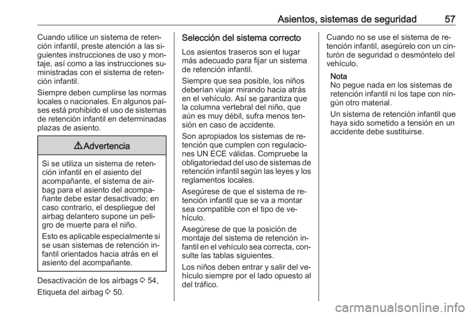OPEL MERIVA 2016 Manual de Instrucciones (in Spanish) Asientos, sistemas de seguridad57Cuando utilice un sistema de reten‐
ción infantil, preste atención a las si‐
guientes instrucciones de uso y mon‐
taje, así como a las instrucciones su‐ min OPEL MERIVA 2016 Manual de Instrucciones (in Spanish) Asientos, sistemas de seguridad57Cuando utilice un sistema de reten‐
ción infantil, preste atención a las si‐
guientes instrucciones de uso y mon‐
taje, así como a las instrucciones su‐ min