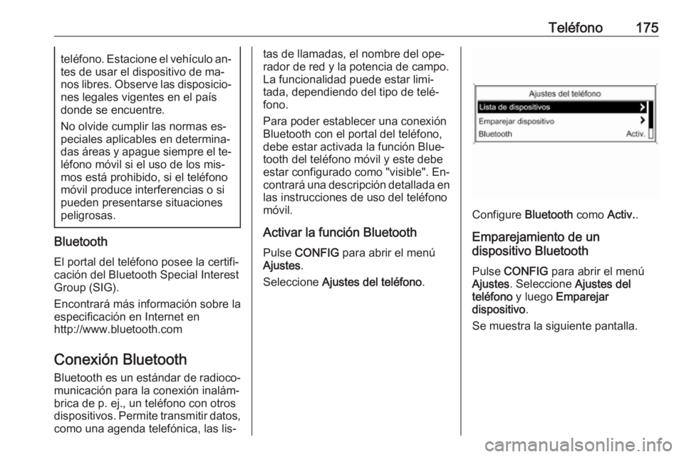 OPEL MERIVA 2016.5 Manual de infoentretenimiento (in Spanish) Teléfono175teléfono. Estacione el vehículo an‐
tes de usar el dispositivo de ma‐
nos libres. Observe las disposicio‐ nes legales vigentes en el paísdonde se encuentre.
No olvide cumplir las OPEL MERIVA 2016.5 Manual de infoentretenimiento (in Spanish) Teléfono175teléfono. Estacione el vehículo an‐
tes de usar el dispositivo de ma‐
nos libres. Observe las disposicio‐ nes legales vigentes en el paísdonde se encuentre.
No olvide cumplir las
