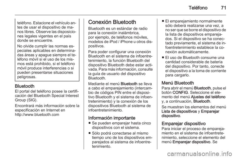 OPEL MOKKA 2015 Manual de infoentretenimiento (in Spanish) Teléfono71teléfono. Estacione el vehículo an‐tes de usar el dispositivo de ma‐
nos libres. Observe las disposicio‐ nes legales vigentes en el paísdonde se encuentre.
No olvide cumplir las no OPEL MOKKA 2015 Manual de infoentretenimiento (in Spanish) Teléfono71teléfono. Estacione el vehículo an‐tes de usar el dispositivo de ma‐
nos libres. Observe las disposicio‐ nes legales vigentes en el paísdonde se encuentre.
No olvide cumplir las no