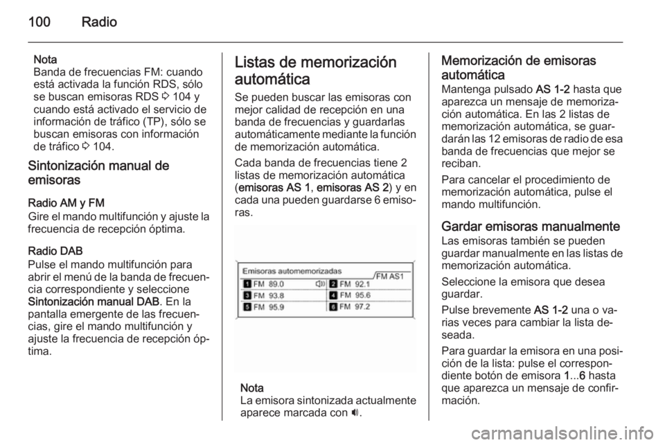 OPEL MOKKA 2015.5 Manual de infoentretenimiento (in Spanish) 100Radio
Nota
Banda de frecuencias FM: cuando
está activada la función RDS, sólo se buscan emisoras RDS 3 104 y
cuando está activado el servicio de
información de tráfico (TP), sólo se
buscan OPEL MOKKA 2015.5 Manual de infoentretenimiento (in Spanish) 100Radio
Nota
Banda de frecuencias FM: cuando
está activada la función RDS, sólo se buscan emisoras RDS 3 104 y
cuando está activado el servicio de
información de tráfico (TP), sólo se
buscan