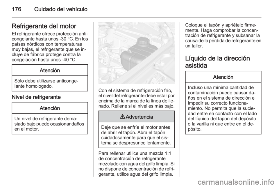 OPEL MOKKA 2015.5 Manual de Instrucciones (in Spanish) 176Cuidado del vehículoRefrigerante del motor
El refrigerante ofrece protección anti‐
congelante hasta unos -30 °C. En los
países nórdicos con temperaturas
muy bajas, el refrigerante que se in OPEL MOKKA 2015.5 Manual de Instrucciones (in Spanish) 176Cuidado del vehículoRefrigerante del motor
El refrigerante ofrece protección anti‐
congelante hasta unos -30 °C. En los
países nórdicos con temperaturas
muy bajas, el refrigerante que se in