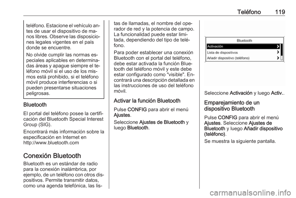 OPEL MOKKA 2016 Manual de infoentretenimiento (in Spanish) Teléfono119teléfono. Estacione el vehículo an‐
tes de usar el dispositivo de ma‐
nos libres. Observe las disposicio‐ nes legales vigentes en el paísdonde se encuentre.
No olvide cumplir las OPEL MOKKA 2016 Manual de infoentretenimiento (in Spanish) Teléfono119teléfono. Estacione el vehículo an‐
tes de usar el dispositivo de ma‐
nos libres. Observe las disposicio‐ nes legales vigentes en el paísdonde se encuentre.
No olvide cumplir las