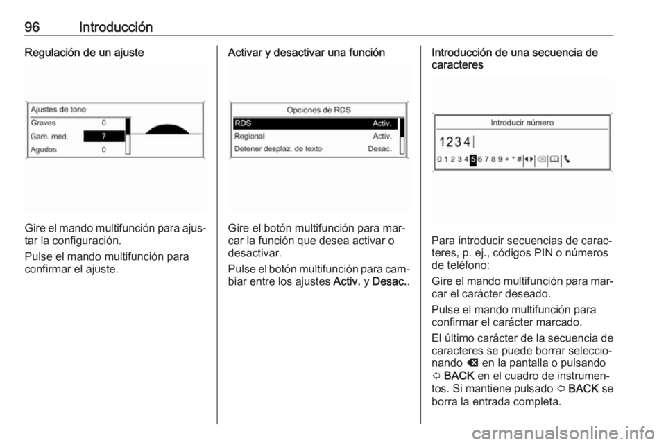 OPEL MOKKA 2016 Manual de infoentretenimiento (in Spanish) 96IntroducciónRegulación de un ajuste
Gire el mando multifunción para ajus‐
tar la configuración.
Pulse el mando multifunción para
confirmar el ajuste.
Activar y desactivar una función
Gire el OPEL MOKKA 2016 Manual de infoentretenimiento (in Spanish) 96IntroducciónRegulación de un ajuste
Gire el mando multifunción para ajus‐
tar la configuración.
Pulse el mando multifunción para
confirmar el ajuste.
Activar y desactivar una función
Gire el