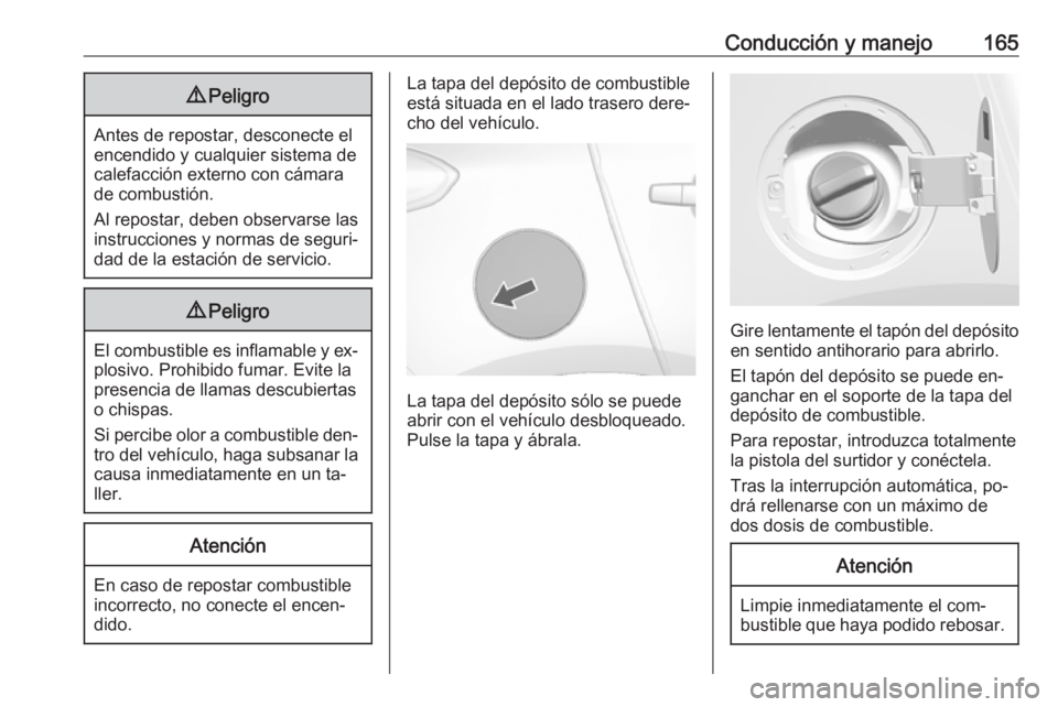 OPEL MOKKA 2016 Manual de Instrucciones (in Spanish) Conducción y manejo1659Peligro
Antes de repostar, desconecte el
encendido y cualquier sistema de
calefacción externo con cámara
de combustión.
Al repostar, deben observarse las instrucciones y nor OPEL MOKKA 2016 Manual de Instrucciones (in Spanish) Conducción y manejo1659Peligro
Antes de repostar, desconecte el
encendido y cualquier sistema de
calefacción externo con cámara
de combustión.
Al repostar, deben observarse las instrucciones y nor