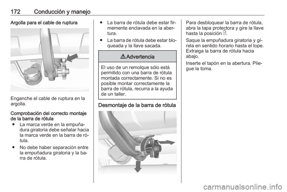 OPEL MOKKA 2016 Manual de Instrucciones (in Spanish) 172Conducción y manejoArgolla para el cable de ruptura
Enganche el cable de ruptura en la
argolla.
Comprobación del correcto montaje
de la barra de rótula
● La marca verde en la empuña‐ dura g OPEL MOKKA 2016 Manual de Instrucciones (in Spanish) 172Conducción y manejoArgolla para el cable de ruptura
Enganche el cable de ruptura en la
argolla.
Comprobación del correcto montaje
de la barra de rótula
● La marca verde en la empuña‐ dura g