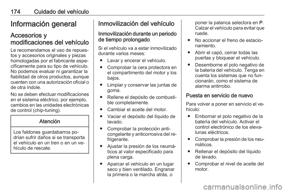 OPEL MOKKA 2016 Manual de Instrucciones (in Spanish) 174Cuidado del vehículoInformación general
Accesorios y
modificaciones del vehículo
Le recomendamos el uso de repues‐
tos y accesorios originales y piezas
homologadas por el fabricante espe‐
c OPEL MOKKA 2016 Manual de Instrucciones (in Spanish) 174Cuidado del vehículoInformación general
Accesorios y
modificaciones del vehículo
Le recomendamos el uso de repues‐
tos y accesorios originales y piezas
homologadas por el fabricante espe‐
c