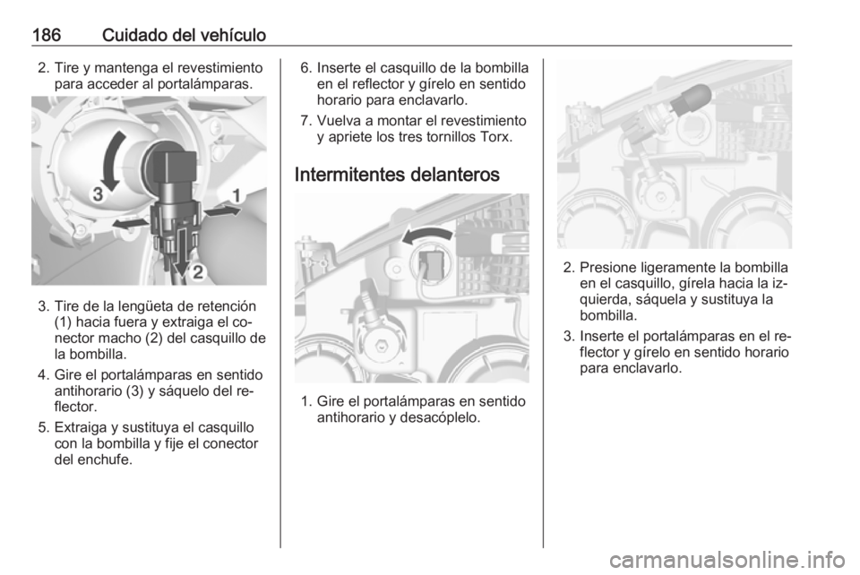 OPEL MOKKA 2016 Manual de Instrucciones (in Spanish) 186Cuidado del vehículo2. Tire y mantenga el revestimientopara acceder al portalámparas.
3. Tire de la lengüeta de retención (1) hacia fuera y extraiga el co‐
nector macho (2) del casquillo de
l OPEL MOKKA 2016 Manual de Instrucciones (in Spanish) 186Cuidado del vehículo2. Tire y mantenga el revestimientopara acceder al portalámparas.
3. Tire de la lengüeta de retención (1) hacia fuera y extraiga el co‐
nector macho (2) del casquillo de
l
