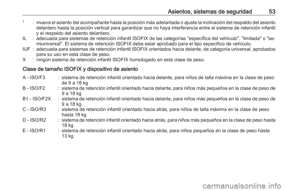 OPEL MOKKA 2016 Manual de Instrucciones (in Spanish) Asientos, sistemas de seguridad531:mueva el asiento del acompañante hasta la posición más adelantada o ajuste la inclinación del respaldo del asiento
delantero hasta la posición vertical para gar OPEL MOKKA 2016 Manual de Instrucciones (in Spanish) Asientos, sistemas de seguridad531:mueva el asiento del acompañante hasta la posición más adelantada o ajuste la inclinación del respaldo del asiento
delantero hasta la posición vertical para gar