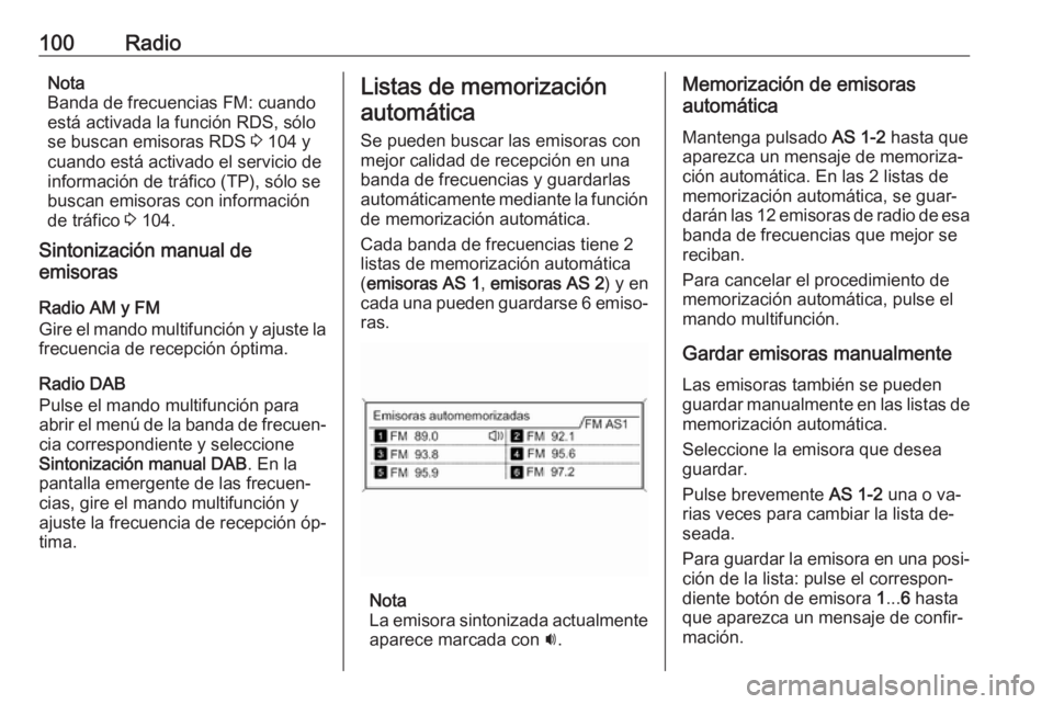 OPEL MOKKA 2016.5 Manual de infoentretenimiento (in Spanish) 100RadioNota
Banda de frecuencias FM: cuando
está activada la función RDS, sólo se buscan emisoras RDS 3 104 y
cuando está activado el servicio de
información de tráfico (TP), sólo se
buscan e OPEL MOKKA 2016.5 Manual de infoentretenimiento (in Spanish) 100RadioNota
Banda de frecuencias FM: cuando
está activada la función RDS, sólo se buscan emisoras RDS 3 104 y
cuando está activado el servicio de
información de tráfico (TP), sólo se
buscan e