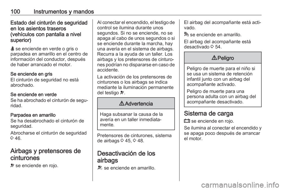 OPEL MOKKA X 2018 Manual de infoentretenimiento (in Spanish) 100Instrumentos y mandosEstado del cinturón de seguridad
en los asientos traseros
(vehículos con pantalla a nivel
superior)
X se enciende en verde o gris o
parpadea en amarillo en el centro de
info OPEL MOKKA X 2018 Manual de infoentretenimiento (in Spanish) 100Instrumentos y mandosEstado del cinturón de seguridad
en los asientos traseros
(vehículos con pantalla a nivel
superior)
X se enciende en verde o gris o
parpadea en amarillo en el centro de
info