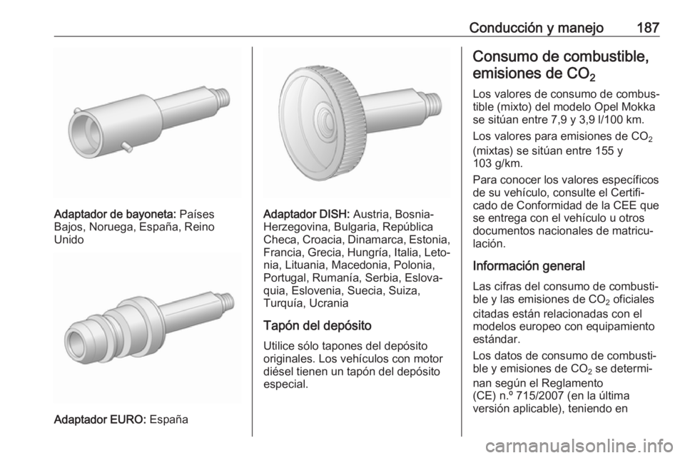 OPEL MOKKA X 2018  Manual de infoentretenimiento (in Spanish) Conducción y manejo187
Adaptador de bayoneta: Países
Bajos, Noruega, España, Reino
Unido
Adaptador EURO:  España
Adaptador DISH: Austria, Bosnia-
Herzegovina, Bulgaria, República
Checa, Croacia, 