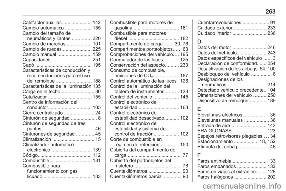 OPEL MOKKA X 2018  Manual de infoentretenimiento (in Spanish) 263Calefactor auxiliar.......................142
Cambio automático .................... 155
Cambio del tamaño de neumáticos y llantas  ..............220
Cambio de marchas ...................101
Cam
