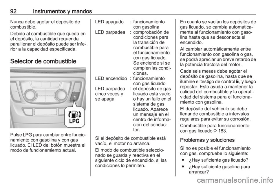OPEL MOKKA X 2018 Manual de infoentretenimiento (in Spanish) 92Instrumentos y mandosNunca debe agotar el depósito de
combustible.
Debido al combustible que queda en
el depósito, la cantidad requerida
para llenar el depósito puede ser infe‐ rior a la capaci OPEL MOKKA X 2018 Manual de infoentretenimiento (in Spanish) 92Instrumentos y mandosNunca debe agotar el depósito de
combustible.
Debido al combustible que queda en
el depósito, la cantidad requerida
para llenar el depósito puede ser infe‐ rior a la capaci