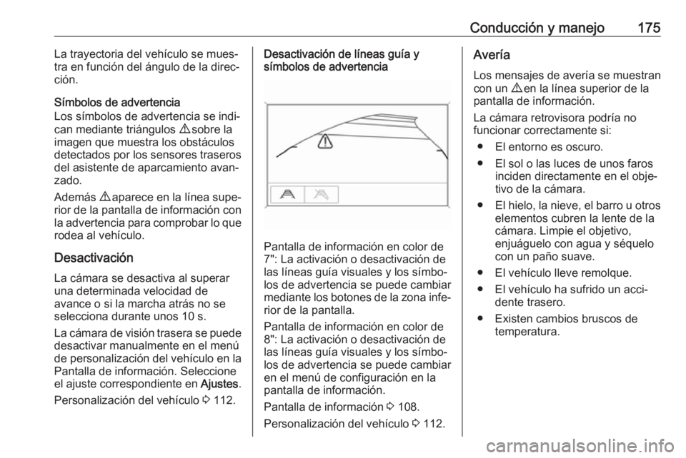 OPEL MOKKA X 2018.5 Manual de infoentretenimiento (in Spanish) Conducción y manejo175La trayectoria del vehículo se mues‐
tra en función del ángulo de la direc‐
ción.
Símbolos de advertencia
Los símbolos de advertencia se indi‐
can mediante triángul OPEL MOKKA X 2018.5 Manual de infoentretenimiento (in Spanish) Conducción y manejo175La trayectoria del vehículo se mues‐
tra en función del ángulo de la direc‐
ción.
Símbolos de advertencia
Los símbolos de advertencia se indi‐
can mediante triángul