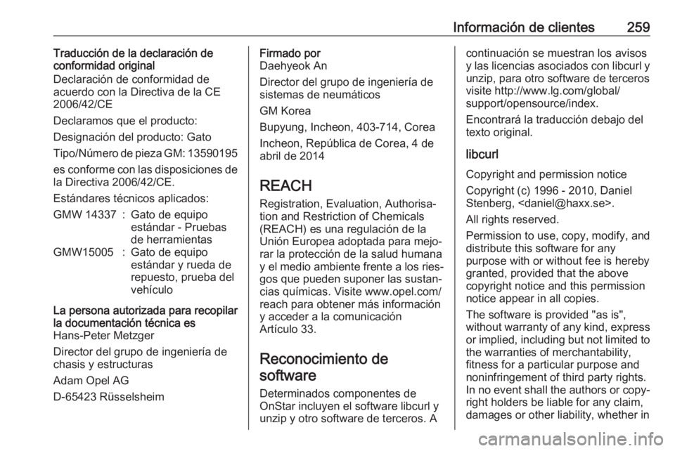 OPEL MOKKA X 2018.5 Manual de infoentretenimiento (in Spanish) Información de clientes259Traducción de la declaración de
conformidad original
Declaración de conformidad de
acuerdo con la Directiva de la CE
2006/42/CE
Declaramos que el producto:
Designación d OPEL MOKKA X 2018.5 Manual de infoentretenimiento (in Spanish) Información de clientes259Traducción de la declaración de
conformidad original
Declaración de conformidad de
acuerdo con la Directiva de la CE
2006/42/CE
Declaramos que el producto:
Designación d