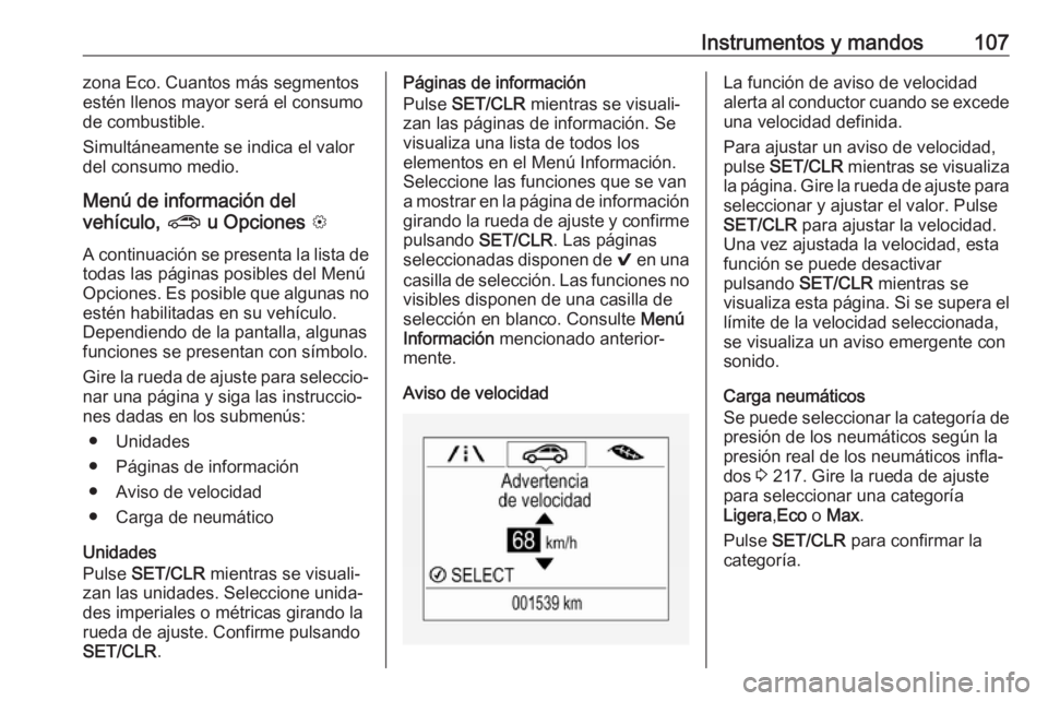 OPEL MOKKA X 2019 Manual de Instrucciones (in Spanish) Instrumentos y mandos107zona Eco. Cuantos más segmentos
estén llenos mayor será el consumo
de combustible.
Simultáneamente se indica el valor
del consumo medio.
Menú de información del
vehículo OPEL MOKKA X 2019 Manual de Instrucciones (in Spanish) Instrumentos y mandos107zona Eco. Cuantos más segmentos
estén llenos mayor será el consumo
de combustible.
Simultáneamente se indica el valor
del consumo medio.
Menú de información del
vehículo