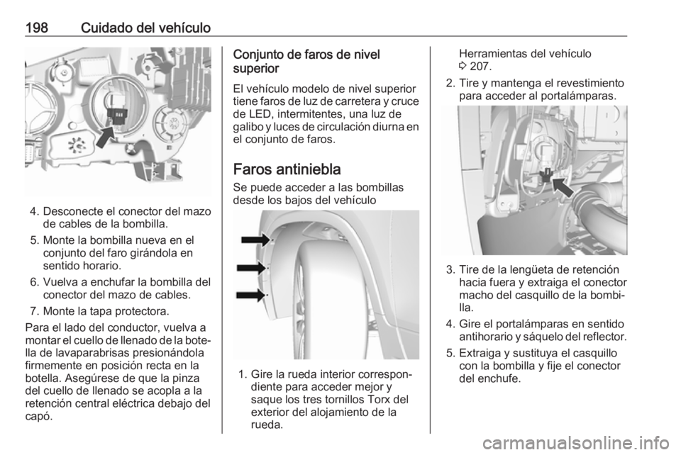 OPEL MOKKA X 2019.5 Manual de Instrucciones (in Spanish) 198Cuidado del vehículo
4. Desconecte el conector del mazode cables de la bombilla.
5. Monte la bombilla nueva en el conjunto del faro girándola en
sentido horario.
6. Vuelva a enchufar la bombilla OPEL MOKKA X 2019.5 Manual de Instrucciones (in Spanish) 198Cuidado del vehículo
4. Desconecte el conector del mazode cables de la bombilla.
5. Monte la bombilla nueva en el conjunto del faro girándola en
sentido horario.
6. Vuelva a enchufar la bombilla