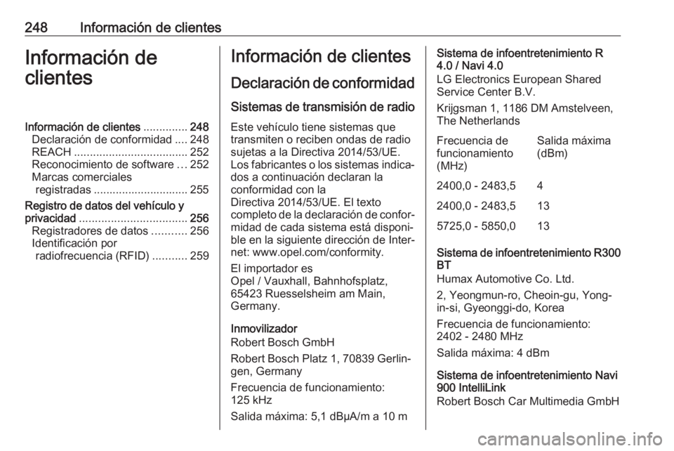 OPEL MOKKA X 2019.5 Manual de Instrucciones (in Spanish) 248Información de clientesInformación de
clientesInformación de clientes ..............248
Declaración de conformidad ....248
REACH .................................... 252
Reconocimiento de softw OPEL MOKKA X 2019.5 Manual de Instrucciones (in Spanish) 248Información de clientesInformación de
clientesInformación de clientes ..............248
Declaración de conformidad ....248
REACH .................................... 252
Reconocimiento de softw