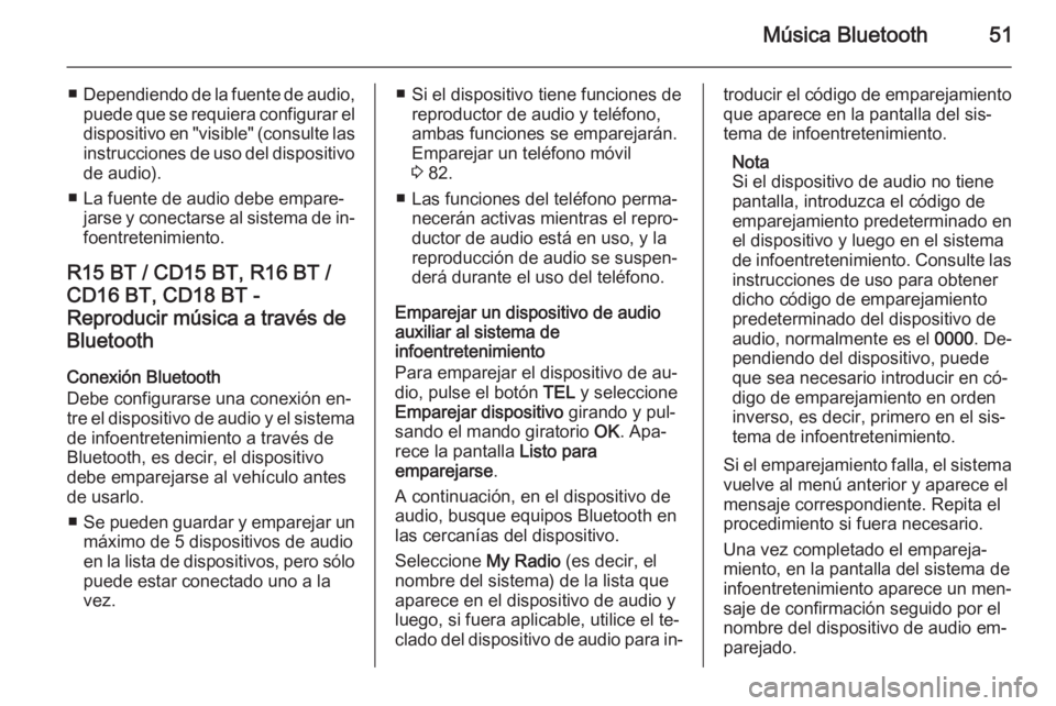 OPEL MOVANO_B 2014.5 Manual de infoentretenimiento (in Spanish) Música Bluetooth51
■Dependiendo de la fuente de audio,
puede que se requiera configurar el
dispositivo en "visible" (consulte las
instrucciones de uso del dispositivo de audio).
■ La fuen OPEL MOVANO_B 2014.5 Manual de infoentretenimiento (in Spanish) Música Bluetooth51
■Dependiendo de la fuente de audio,
puede que se requiera configurar el
dispositivo en "visible" (consulte las
instrucciones de uso del dispositivo de audio).
■ La fuen