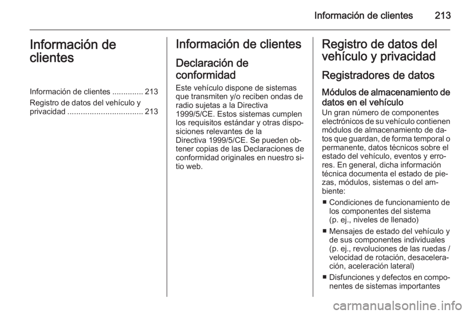 OPEL MOVANO_B 2015  Manual de Instrucciones (in Spanish) Información de clientes213Información de
clientesInformación de clientes ..............213
Registro de datos del vehículo y
privacidad .................................. 213Información de cliente