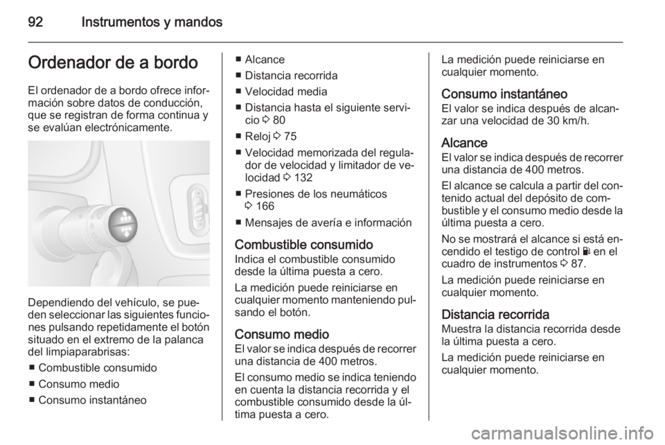 OPEL MOVANO_B 2015 Manual de Instrucciones (in Spanish) 92Instrumentos y mandosOrdenador de a bordoEl ordenador de a bordo ofrece infor‐
mación sobre datos de conducción,
que se registran de forma continua y se evalúan electrónicamente.
Dependiendo d OPEL MOVANO_B 2015 Manual de Instrucciones (in Spanish) 92Instrumentos y mandosOrdenador de a bordoEl ordenador de a bordo ofrece infor‐
mación sobre datos de conducción,
que se registran de forma continua y se evalúan electrónicamente.
Dependiendo d