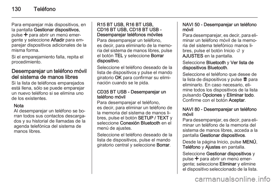 OPEL MOVANO_B 2015.5 Manual de infoentretenimiento (in Spanish) 130Teléfono
Para emparejar más dispositivos, en
la pantalla Gestionar dispositivos ,
pulse < para abrir un menú emer‐
gente y seleccione Añadir para em‐
parejar dispositivos adicionales de OPEL MOVANO_B 2015.5 Manual de infoentretenimiento (in Spanish) 130Teléfono
Para emparejar más dispositivos, en
la pantalla Gestionar dispositivos ,
pulse < para abrir un menú emer‐
gente y seleccione Añadir para em‐
parejar dispositivos adicionales de