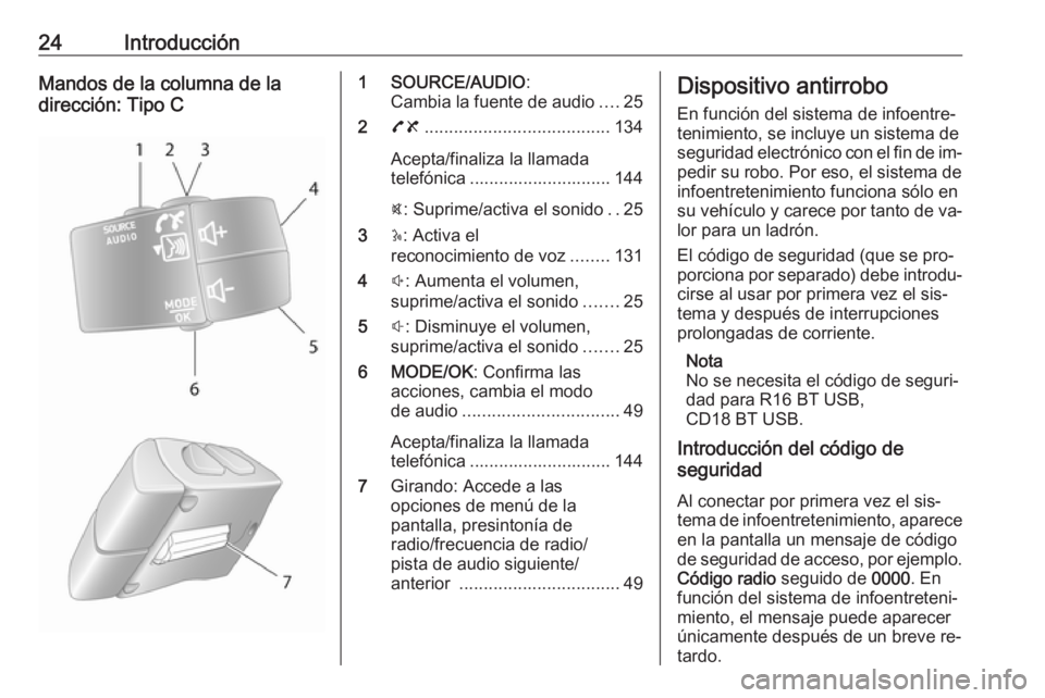 OPEL VIVARO B 2016  Manual de infoentretenimiento (in Spanish) 24IntroducciónMandos de la columna de la
dirección: Tipo C1 SOURCE/AUDIO :
Cambia la fuente de audio ....25
2 78 ...................................... 134
Acepta/finaliza la llamada
telefónica ...