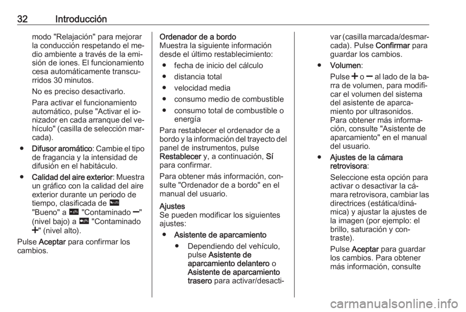 OPEL VIVARO B 2016  Manual de infoentretenimiento (in Spanish) 32Introducciónmodo "Relajación" para mejorar
la conducción respetando el me‐
dio ambiente a través de la emi‐
sión de iones. El funcionamiento
cesa automáticamente transcu‐
rridos 
