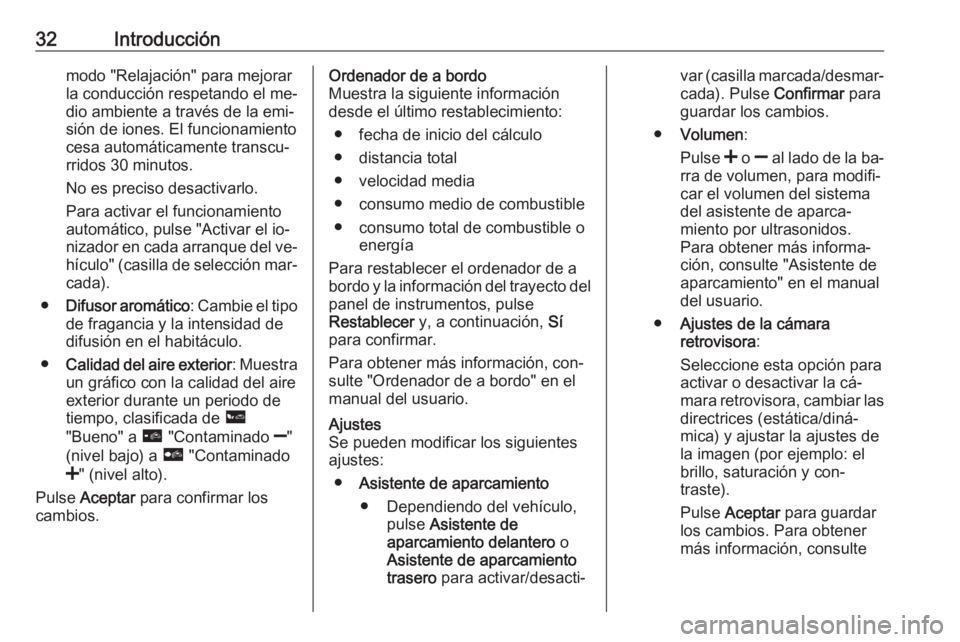 OPEL VIVARO B 2016 Manual de infoentretenimiento (in Spanish) 32Introducciónmodo "Relajación" para mejorar
la conducción respetando el me‐
dio ambiente a través de la emi‐
sión de iones. El funcionamiento
cesa automáticamente transcu‐
rridos OPEL VIVARO B 2016 Manual de infoentretenimiento (in Spanish) 32Introducciónmodo "Relajación" para mejorar
la conducción respetando el me‐
dio ambiente a través de la emi‐
sión de iones. El funcionamiento
cesa automáticamente transcu‐
rridos
