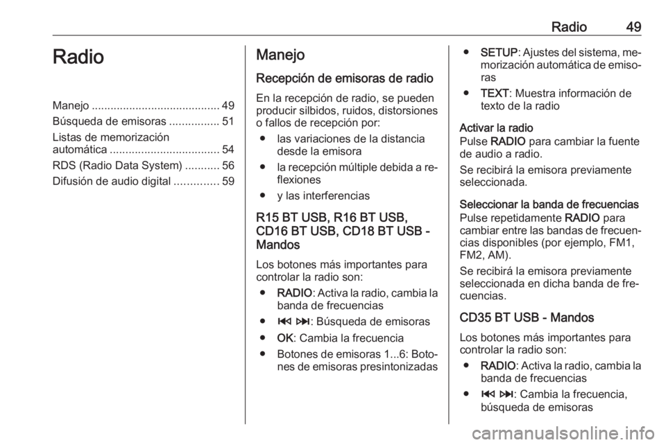 OPEL VIVARO B 2016 Manual de infoentretenimiento (in Spanish) Radio49RadioManejo......................................... 49
Búsqueda de emisoras ................51
Listas de memorización automática ................................... 54
RDS (Radio Data Syste OPEL VIVARO B 2016 Manual de infoentretenimiento (in Spanish) Radio49RadioManejo......................................... 49
Búsqueda de emisoras ................51
Listas de memorización automática ................................... 54
RDS (Radio Data Syste