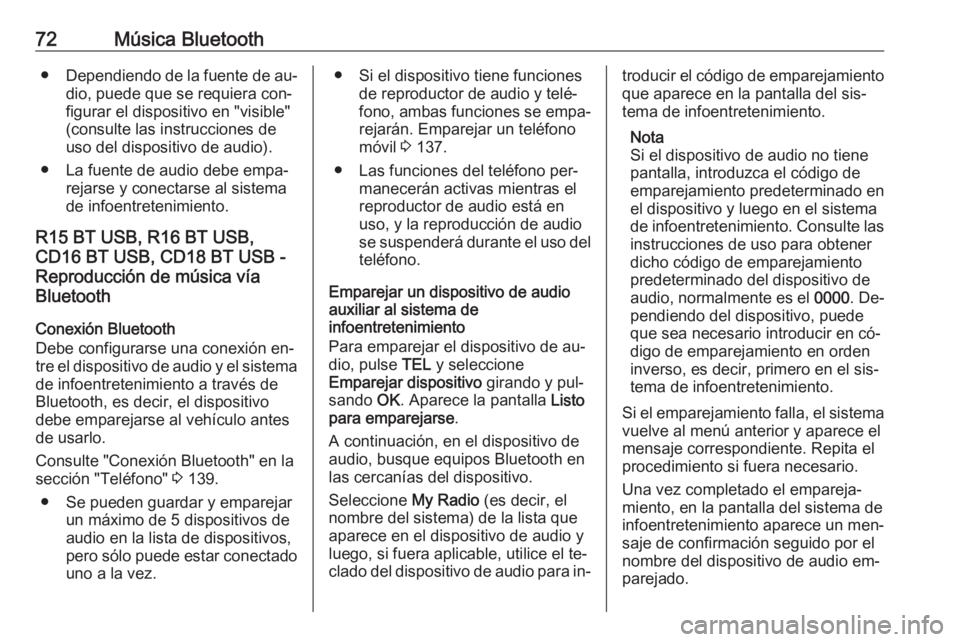 OPEL VIVARO B 2016 Manual de infoentretenimiento (in Spanish) 72Música Bluetooth●Dependiendo de la fuente de au‐
dio, puede que se requiera con‐
figurar el dispositivo en "visible"
(consulte las instrucciones de
uso del dispositivo de audio).
● OPEL VIVARO B 2016 Manual de infoentretenimiento (in Spanish) 72Música Bluetooth●Dependiendo de la fuente de au‐
dio, puede que se requiera con‐
figurar el dispositivo en "visible"
(consulte las instrucciones de
uso del dispositivo de audio).
●