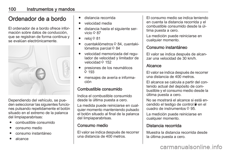 OPEL MOVANO_B 2016 Manual de Instrucciones (in Spanish) 100Instrumentos y mandosOrdenador de a bordoEl ordenador de a bordo ofrece infor‐
mación sobre datos de conducción,
que se registran de forma continua y se evalúan electrónicamente.
Dependiendo OPEL MOVANO_B 2016 Manual de Instrucciones (in Spanish) 100Instrumentos y mandosOrdenador de a bordoEl ordenador de a bordo ofrece infor‐
mación sobre datos de conducción,
que se registran de forma continua y se evalúan electrónicamente.
Dependiendo