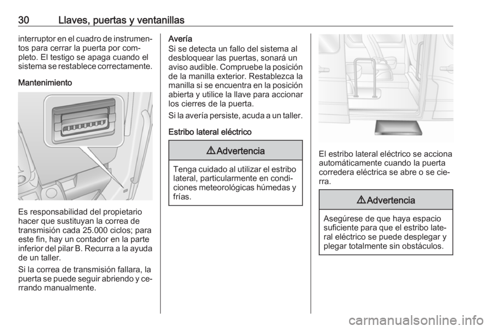 OPEL MOVANO_B 2016 Manual de Instrucciones (in Spanish) 30Llaves, puertas y ventanillasinterruptor en el cuadro de instrumen‐
tos para cerrar la puerta por com‐
pleto. El testigo se apaga cuando el sistema se restablece correctamente.
Mantenimiento
Es OPEL MOVANO_B 2016 Manual de Instrucciones (in Spanish) 30Llaves, puertas y ventanillasinterruptor en el cuadro de instrumen‐
tos para cerrar la puerta por com‐
pleto. El testigo se apaga cuando el sistema se restablece correctamente.
Mantenimiento
Es