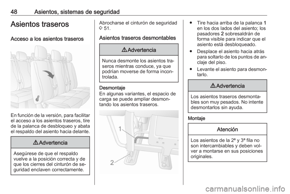 OPEL MOVANO_B 2016 Manual de Instrucciones (in Spanish) 48Asientos, sistemas de seguridadAsientos traseros
Acceso a los asientos traseros
En función de la versión, para facilitar el acceso a los asientos traseros, tire
de la palanca de desbloqueo y abata OPEL MOVANO_B 2016 Manual de Instrucciones (in Spanish) 48Asientos, sistemas de seguridadAsientos traseros
Acceso a los asientos traseros
En función de la versión, para facilitar el acceso a los asientos traseros, tire
de la palanca de desbloqueo y abata