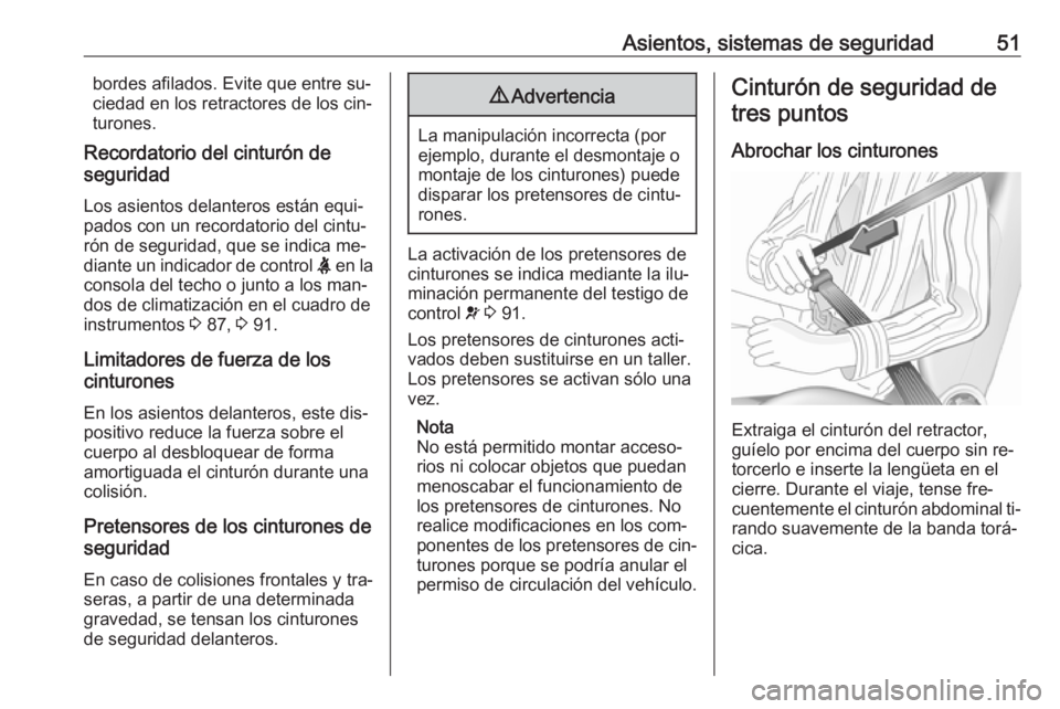 OPEL MOVANO_B 2016 Manual de Instrucciones (in Spanish) Asientos, sistemas de seguridad51bordes afilados. Evite que entre su‐ciedad en los retractores de los cin‐
turones.
Recordatorio del cinturón de
seguridad
Los asientos delanteros están equi‐
p OPEL MOVANO_B 2016 Manual de Instrucciones (in Spanish) Asientos, sistemas de seguridad51bordes afilados. Evite que entre su‐ciedad en los retractores de los cin‐
turones.
Recordatorio del cinturón de
seguridad
Los asientos delanteros están equi‐
p