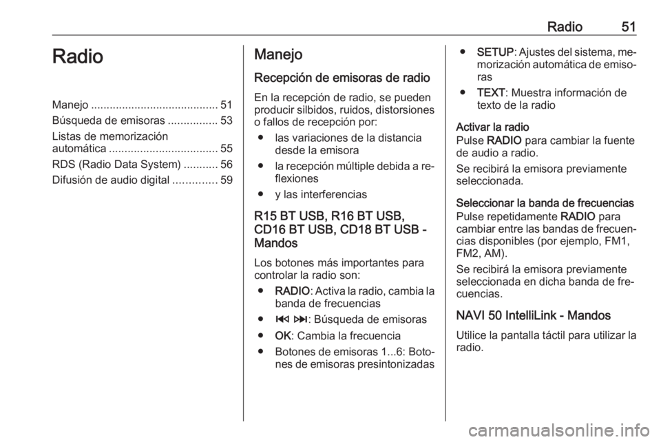 OPEL MOVANO_B 2016.5 Manual de infoentretenimiento (in Spanish) Radio51RadioManejo......................................... 51
Búsqueda de emisoras ................53
Listas de memorización automática ................................... 55
RDS (Radio Data Syste OPEL MOVANO_B 2016.5 Manual de infoentretenimiento (in Spanish) Radio51RadioManejo......................................... 51
Búsqueda de emisoras ................53
Listas de memorización automática ................................... 55
RDS (Radio Data Syste