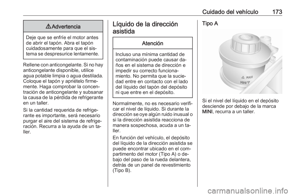 OPEL MOVANO_B 2016.5 Manual de Instrucciones (in Spanish) Cuidado del vehículo1739Advertencia
Deje que se enfríe el motor antes
de abrir el tapón. Abra el tapón cuidadosamente para que el sis‐tema se despresurice lentamente.
Rellene con anticongelante. OPEL MOVANO_B 2016.5 Manual de Instrucciones (in Spanish) Cuidado del vehículo1739Advertencia
Deje que se enfríe el motor antes
de abrir el tapón. Abra el tapón cuidadosamente para que el sis‐tema se despresurice lentamente.
Rellene con anticongelante.