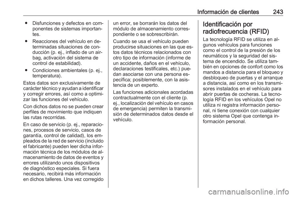 OPEL MOVANO_B 2016.5 Manual de Instrucciones (in Spanish) Información de clientes243● Disfunciones y defectos en com‐ponentes de sistemas importan‐
tes.
● Reacciones del vehículo en de‐ terminadas situaciones de con‐
ducción (p. ej., inflado d OPEL MOVANO_B 2016.5 Manual de Instrucciones (in Spanish) Información de clientes243● Disfunciones y defectos en com‐ponentes de sistemas importan‐
tes.
● Reacciones del vehículo en de‐ terminadas situaciones de con‐
ducción (p. ej., inflado d