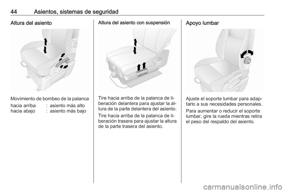 OPEL MOVANO_B 2016.5 Manual de Instrucciones (in Spanish) 44Asientos, sistemas de seguridadAltura del asiento
Movimiento de bombeo de la palanca
hacia arriba:asiento más altohacia abajo:asiento más bajoAltura del asiento con suspensión
Tire hacia arriba d OPEL MOVANO_B 2016.5 Manual de Instrucciones (in Spanish) 44Asientos, sistemas de seguridadAltura del asiento
Movimiento de bombeo de la palanca
hacia arriba:asiento más altohacia abajo:asiento más bajoAltura del asiento con suspensión
Tire hacia arriba d