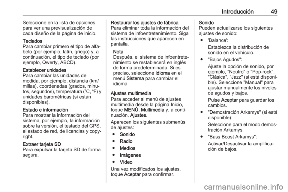 OPEL MOVANO_B 2017.5 Manual de infoentretenimiento (in Spanish) Introducción49Seleccione en la lista de opciones
para ver una previsualización de
cada diseño de la página de inicio.Teclados
Para cambiar primero el tipo de alfa‐ beto (por ejemplo, latín, gri OPEL MOVANO_B 2017.5 Manual de infoentretenimiento (in Spanish) Introducción49Seleccione en la lista de opciones
para ver una previsualización de
cada diseño de la página de inicio.Teclados
Para cambiar primero el tipo de alfa‐ beto (por ejemplo, latín, gri