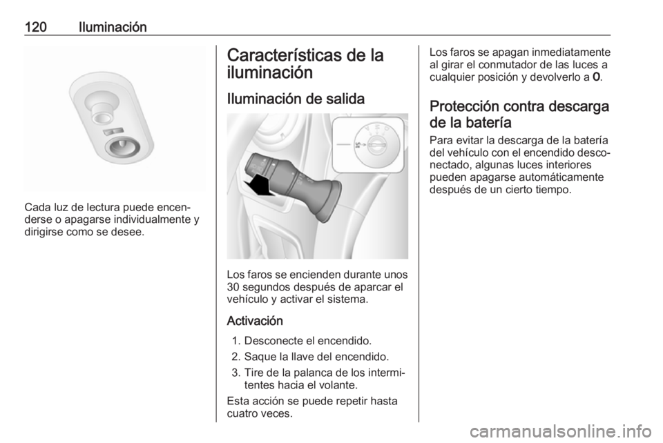 OPEL MOVANO_B 2017.5 Manual de Instrucciones (in Spanish) 120Iluminación
Cada luz de lectura puede encen‐
derse o apagarse individualmente y dirigirse como se desee.
Características de la
iluminación
Iluminación de salida
Los faros se encienden durante OPEL MOVANO_B 2017.5 Manual de Instrucciones (in Spanish) 120Iluminación
Cada luz de lectura puede encen‐
derse o apagarse individualmente y dirigirse como se desee.
Características de la
iluminación
Iluminación de salida
Los faros se encienden durante