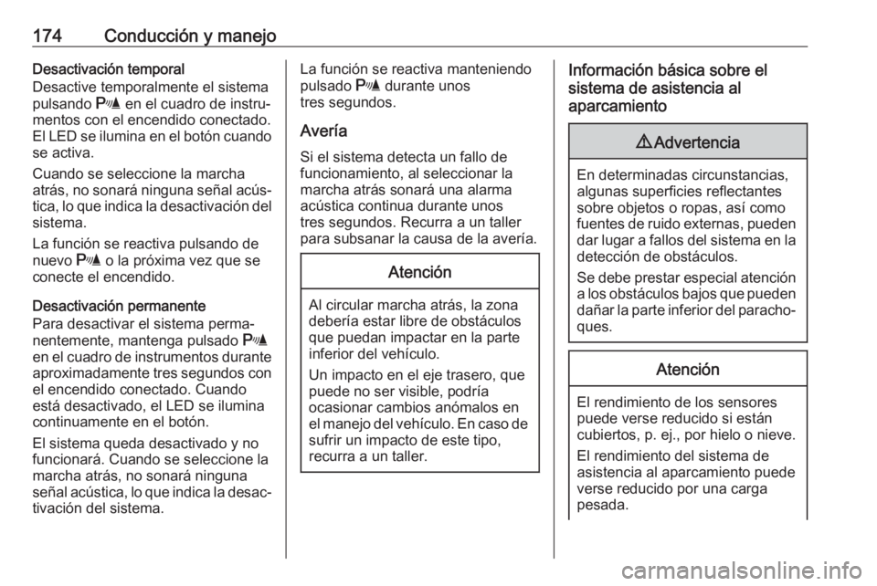 OPEL MOVANO_B 2017.5 Manual de Instrucciones (in Spanish) 174Conducción y manejoDesactivación temporal
Desactive temporalmente el sistema pulsando r en el cuadro de instru‐
mentos con el encendido conectado.
El LED se ilumina en el botón cuando se acti OPEL MOVANO_B 2017.5 Manual de Instrucciones (in Spanish) 174Conducción y manejoDesactivación temporal
Desactive temporalmente el sistema pulsando r en el cuadro de instru‐
mentos con el encendido conectado.
El LED se ilumina en el botón cuando se acti